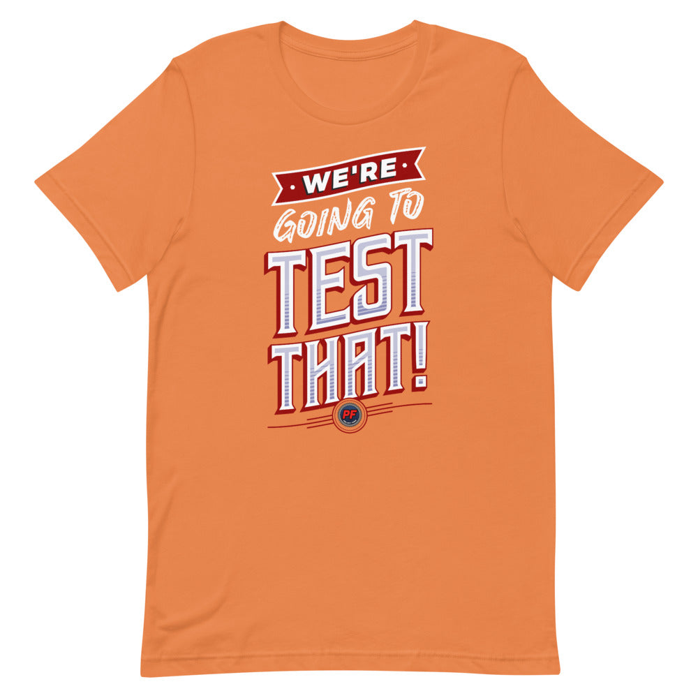 We're Going To Test That! T-Shirt – Project Farm
